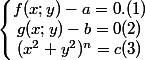 \left\lbrace\begin{matrix} f(x;y)-a=0.(1)\\ g(x;y)-b=0(2) \\ (x^2+y^2 )^n=c(3) \end{matrix}\right.
